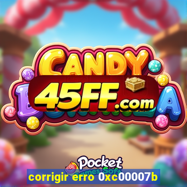 corrigir erro 0xc00007b